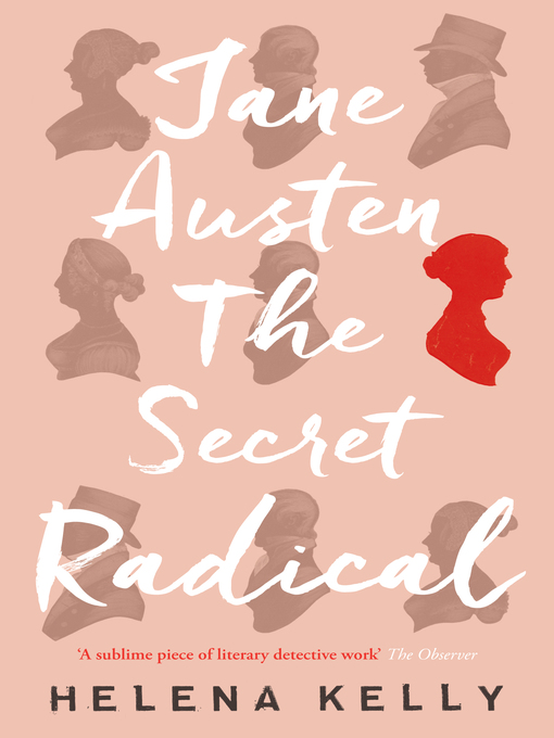 Title details for Jane Austen, the Secret Radical by Helena Kelly - Wait list